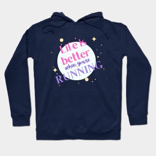 Life is better when you're running Hoodie